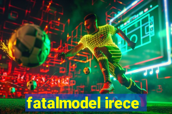 fatalmodel irece